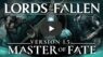 LORDS OF THE FALLEN VERSIONE 1.5 - 'MASTER OF FATE' – Nuovo sistema mod avanzato