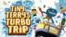Tiny Terry's Turbo Trip arriva il 30 maggio