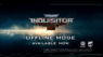 Warhammer 40,000: Inquisitor - Martyr, Offline Mode è su Steam